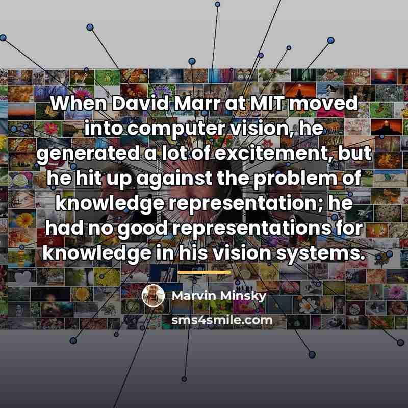 “When David Marr at MIT moved into computer vision, he…” quote by Marvin Minsky