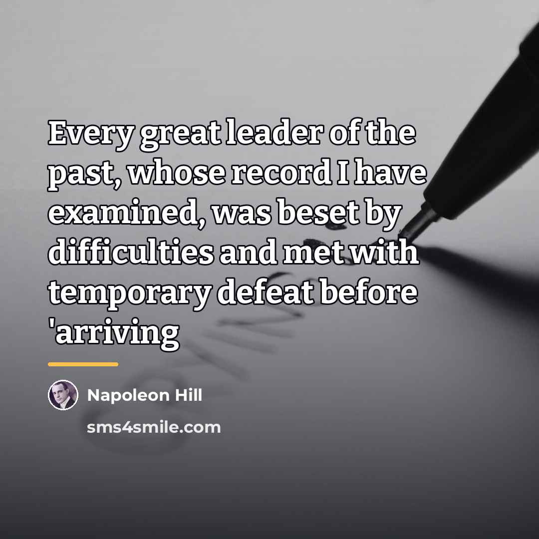 “Every great leader of the past, whose record I have…” quote by Napoleon Hill