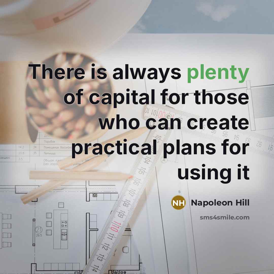 “There is always plenty of capital for those who can…” quote by Napoleon Hill