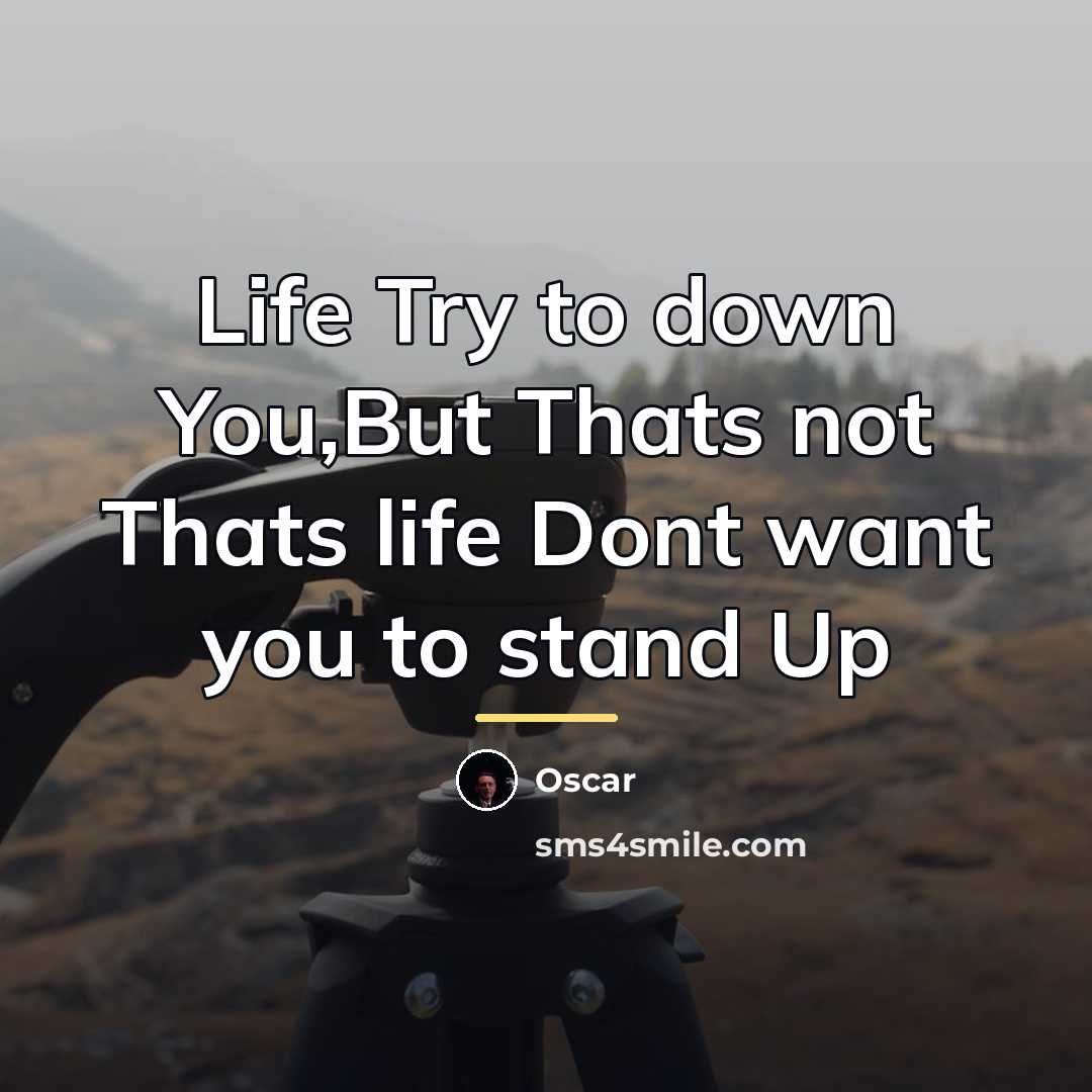 “Life Try to down You,But Thats not Thats life Dont…” quote by OsCar