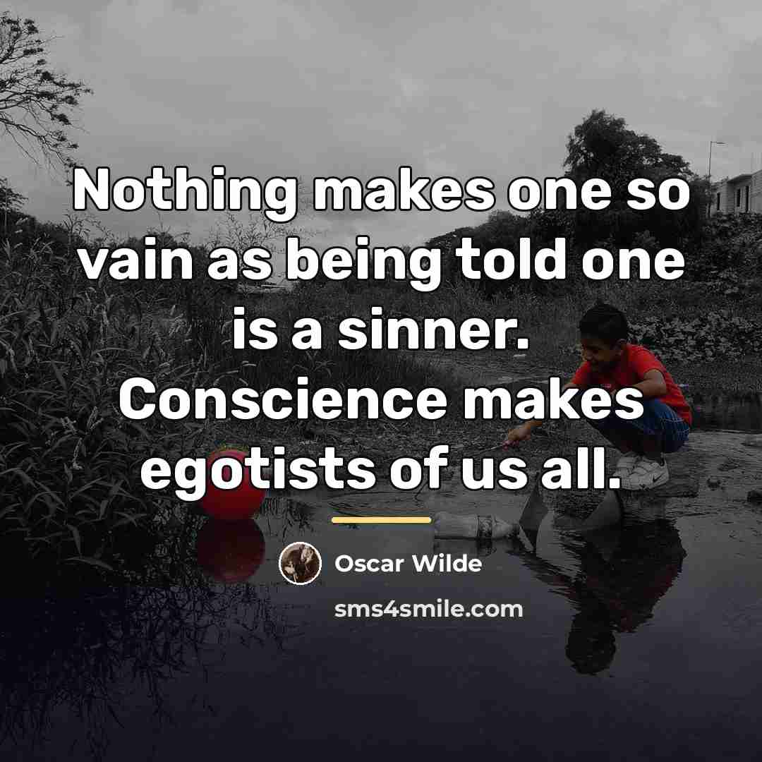 “Nothing makes one so vain as being told one is…” quote by Oscar Wilde