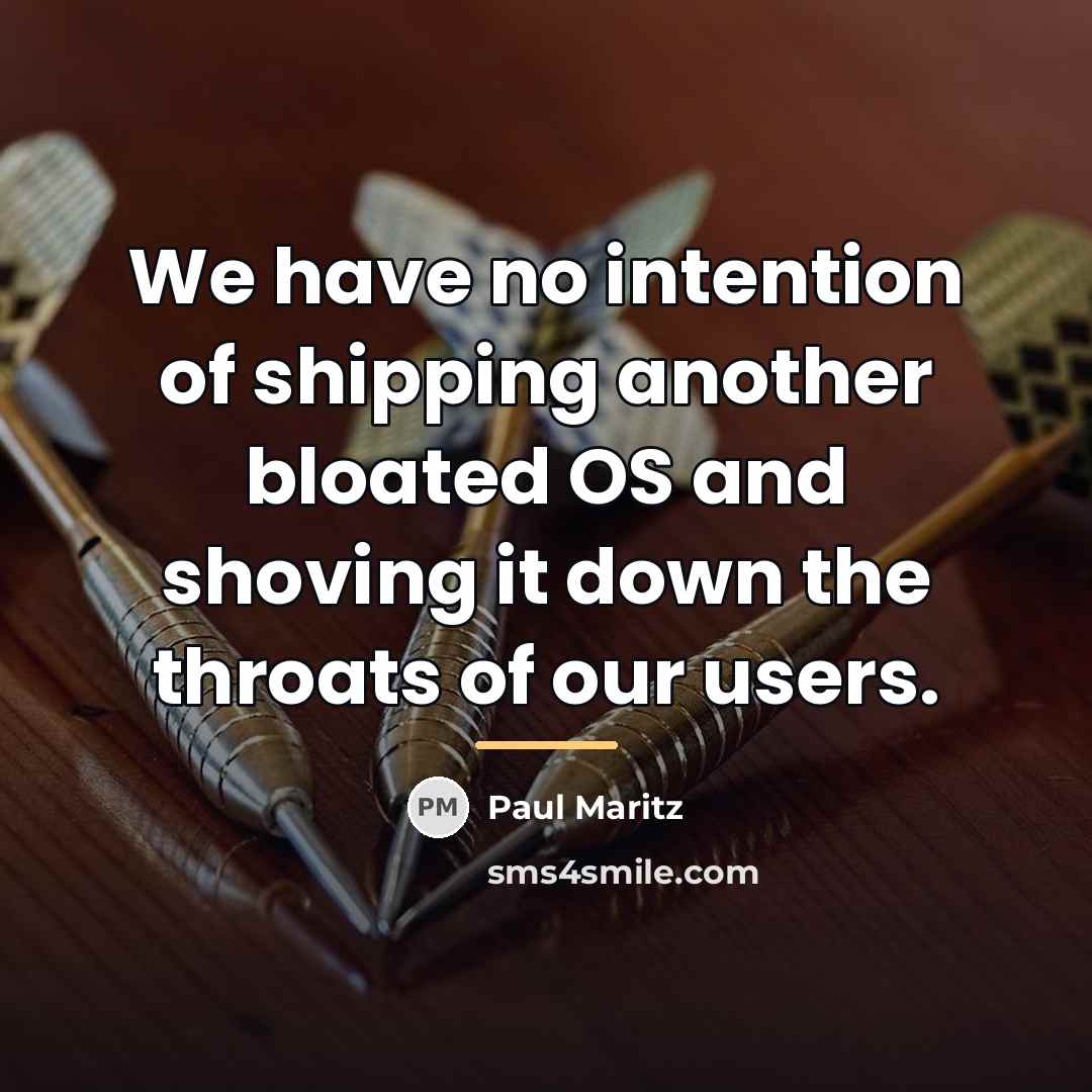 “We have no intention of shipping another bloated OS and…” quote by Paul Maritz