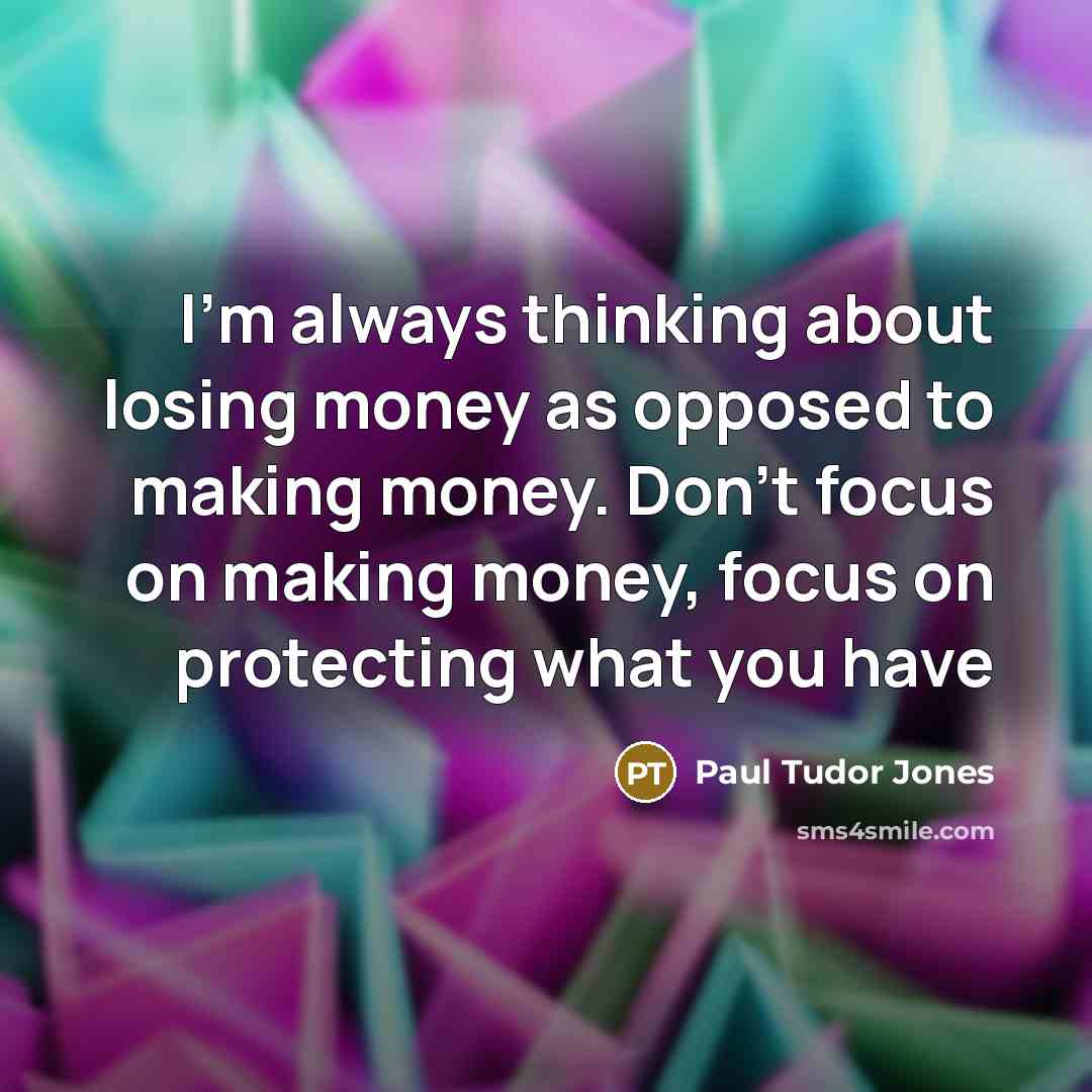 “I'm always thinking about losing money as opposed to making…” quote by Paul Tudor Jones