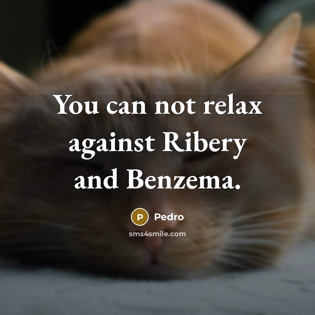 “You can not relax against Ribery and Benzema.…” quote by Pedro