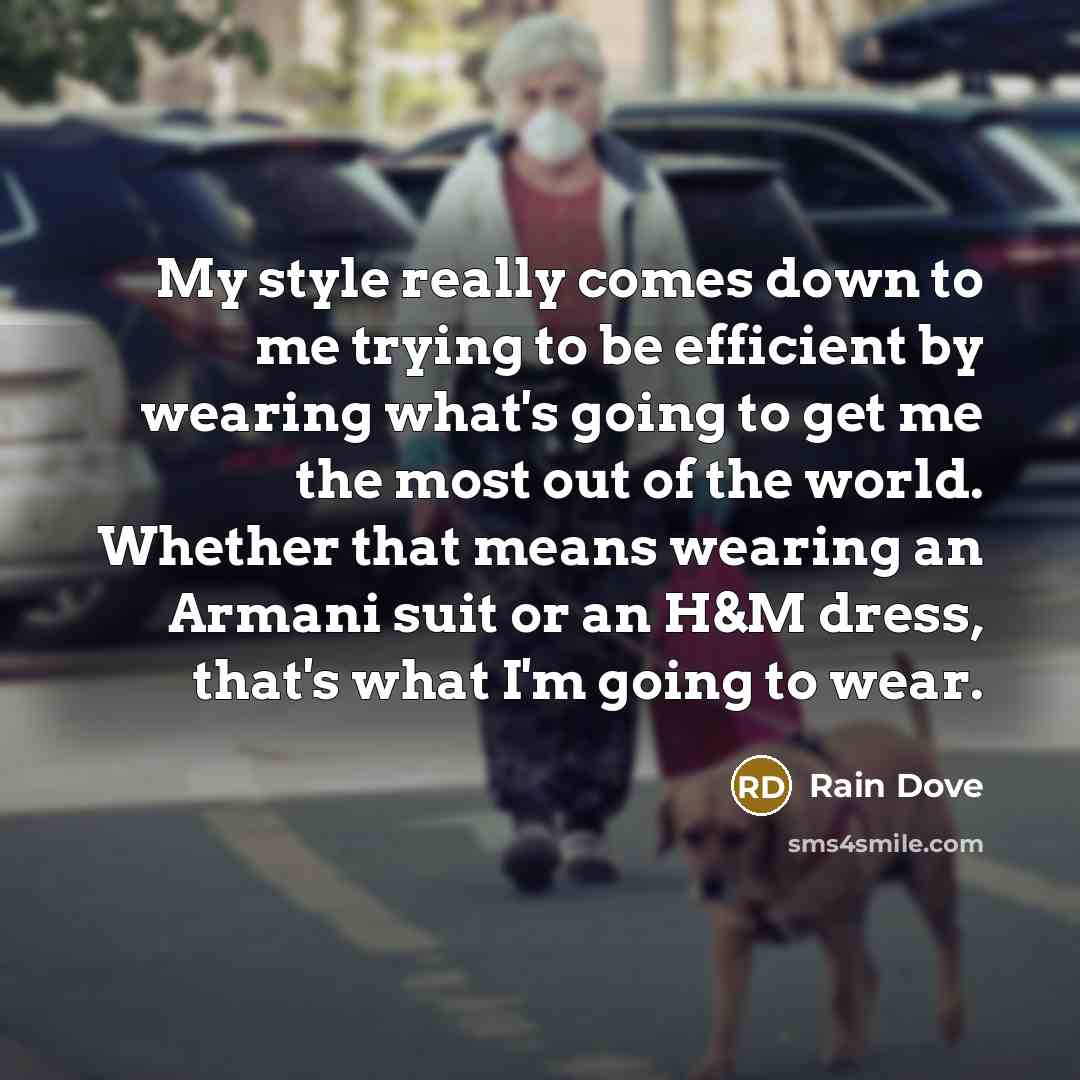 “My style really comes down to me trying to be…” quote by Rain Dove