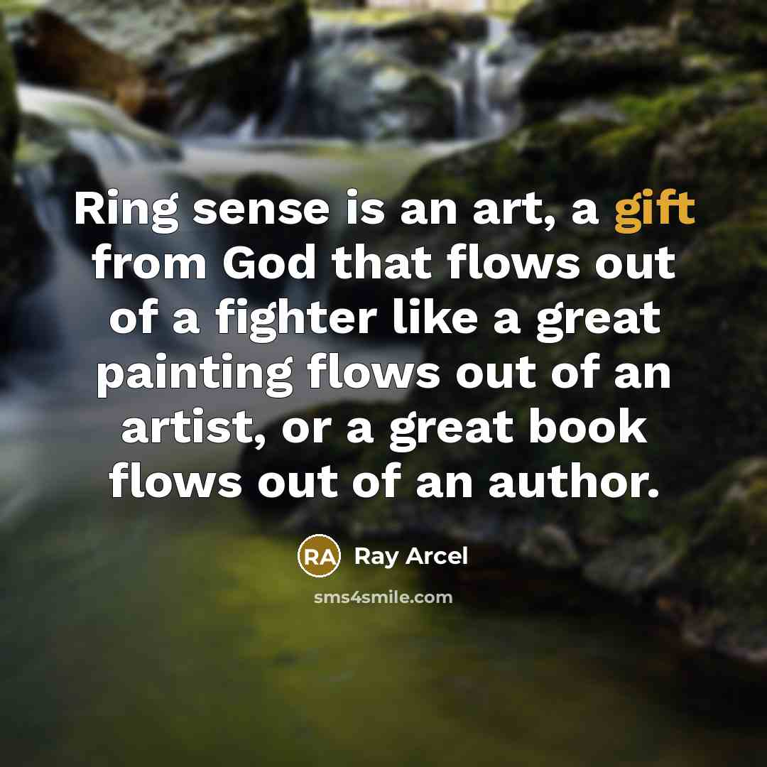 “Ring sense is an art, a gift from God that…” quote by Ray Arcel