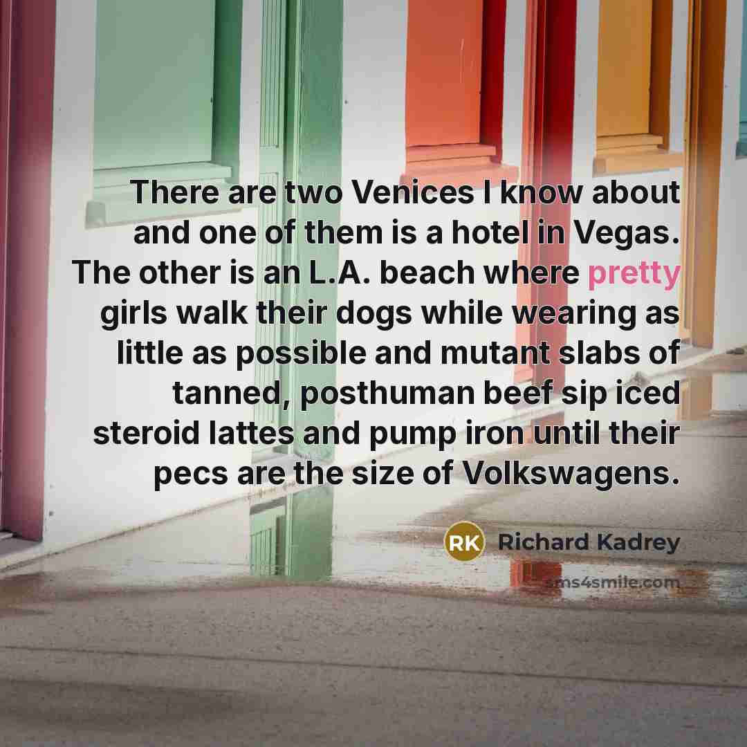 “There are two Venices I know about and one of…” quote by Richard Kadrey