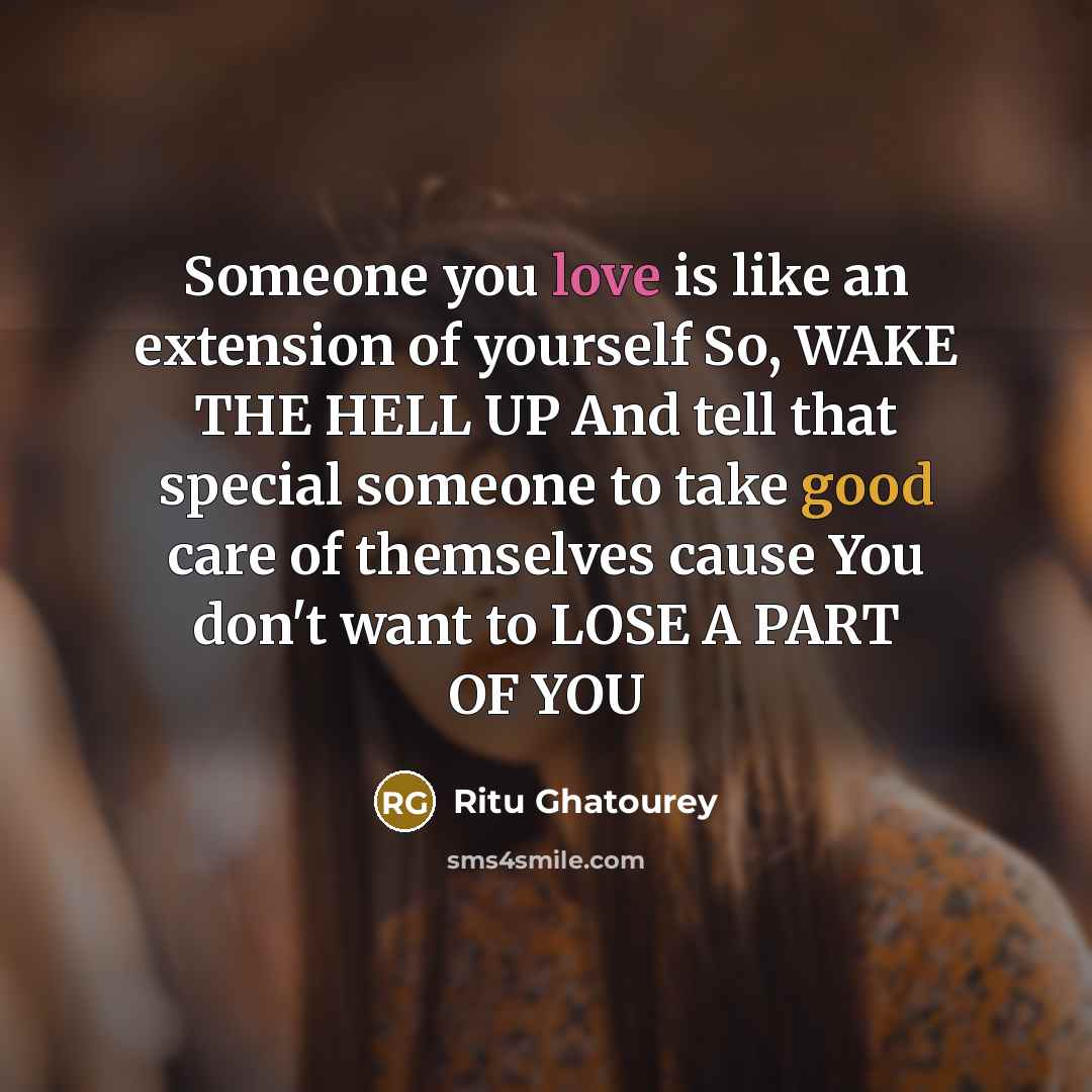 “Someone you love is like an extension of yourself So,…” quote by Ritu Ghatourey