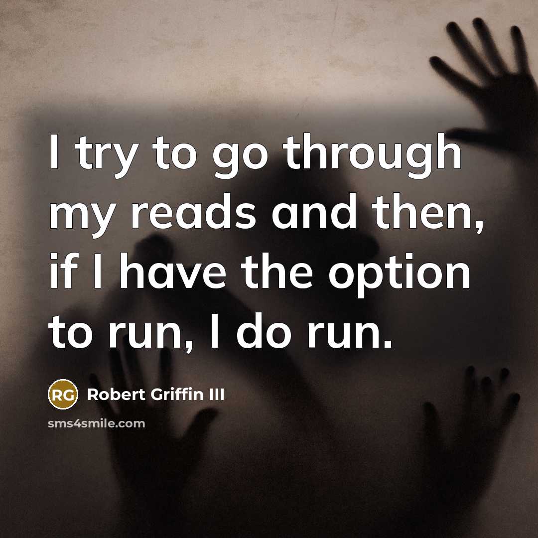 “I try to go through my reads and then, if…” quote by Robert Griffin III