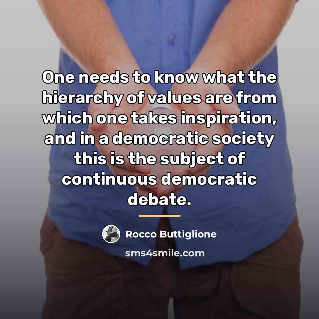 “One needs to know what the hierarchy of values are…” quote by Rocco Buttiglione