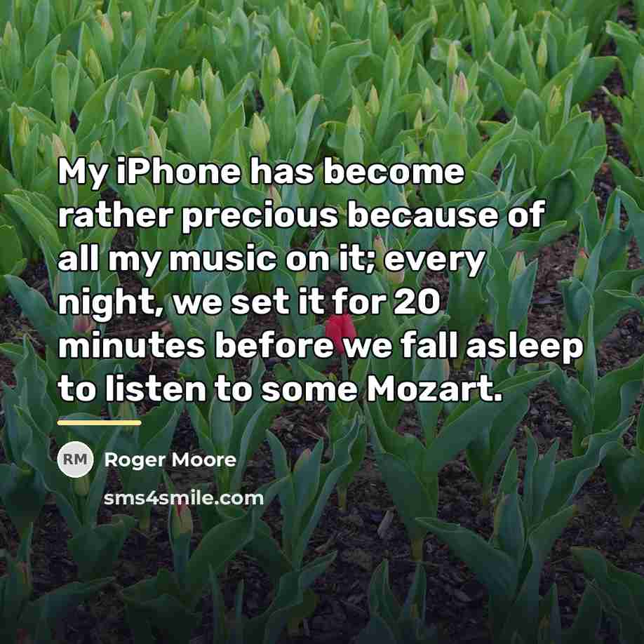 “My iPhone has become rather precious because of all my…” quote by Roger Moore