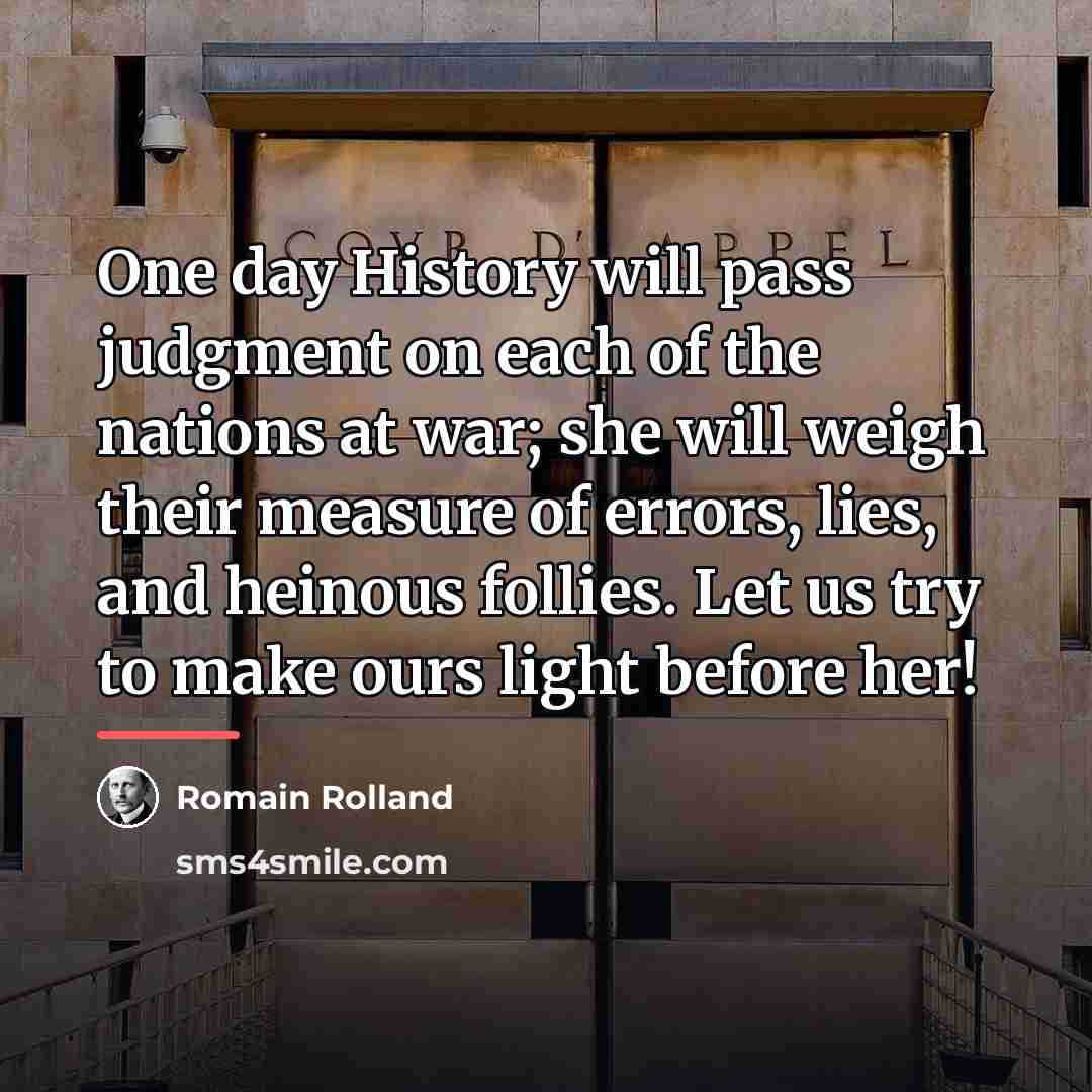 “One day History will pass judgment on each of the…” quote by Romain Rolland