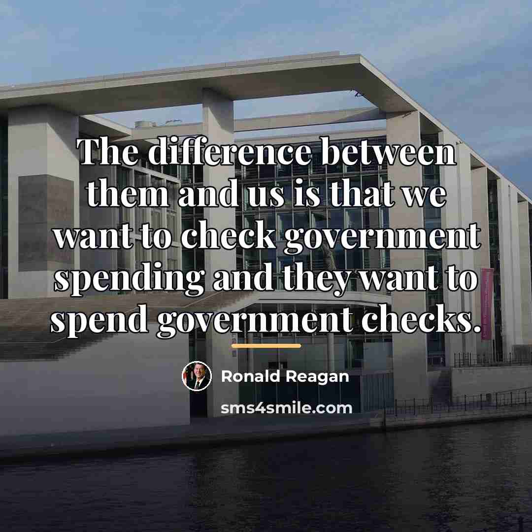 “The difference between them and us is that we want…” quote by Ronald Reagan