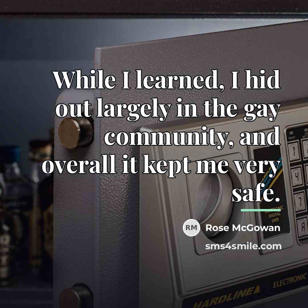 “While I learned, I hid out largely in the gay…” quote by Rose McGowan