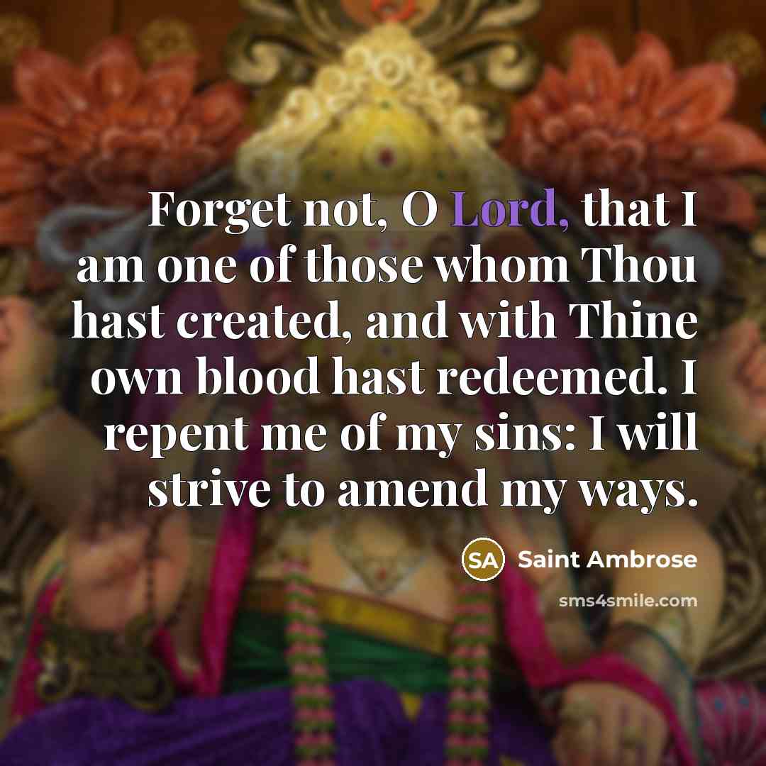 “Forget not, O Lord, that I am one of those…” quote by Saint Ambrose