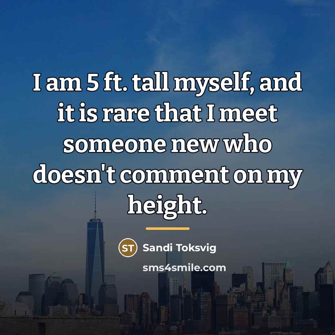 “I am 5 ft. tall myself, and it is rare…” quote by Sandi Toksvig