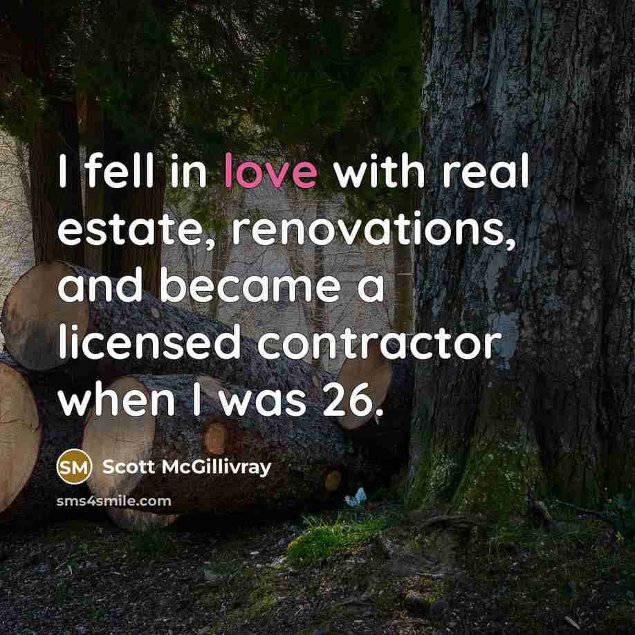 “I fell in love with real estate, renovations, and became…” quote by Scott McGillivray