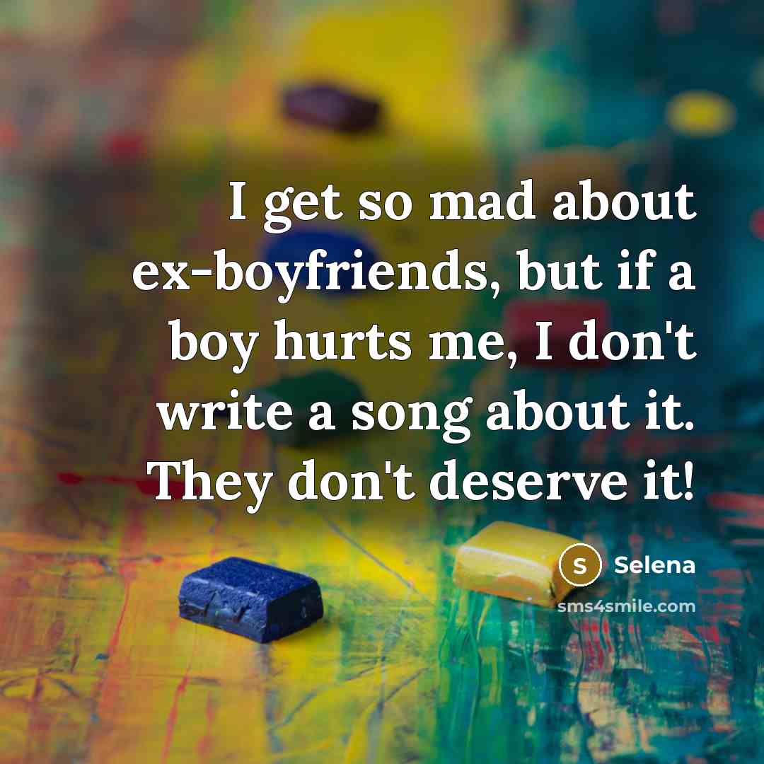 “I get so mad about ex-boyfriends, but if a boy…” quote by Selena