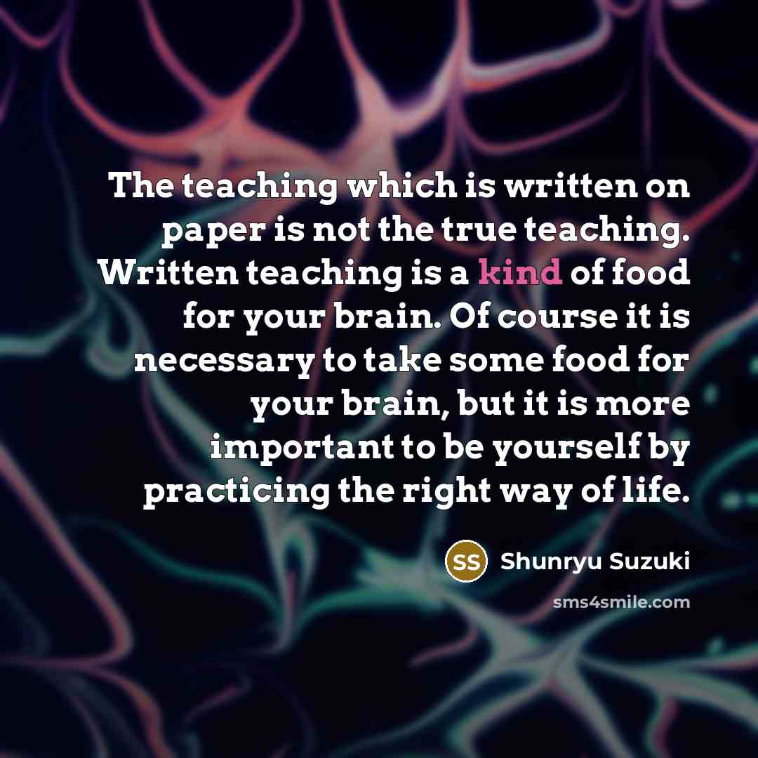 “The teaching which is written on paper is not the…” quote by Shunryu Suzuki