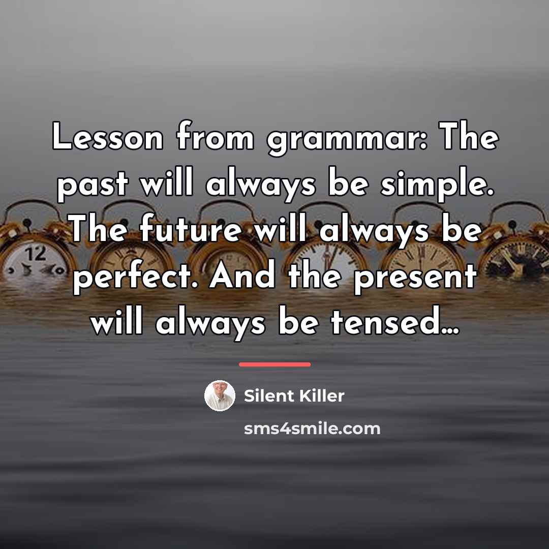 “Lesson from grammar: The past will always be simple. The…” quote by Silent Killer