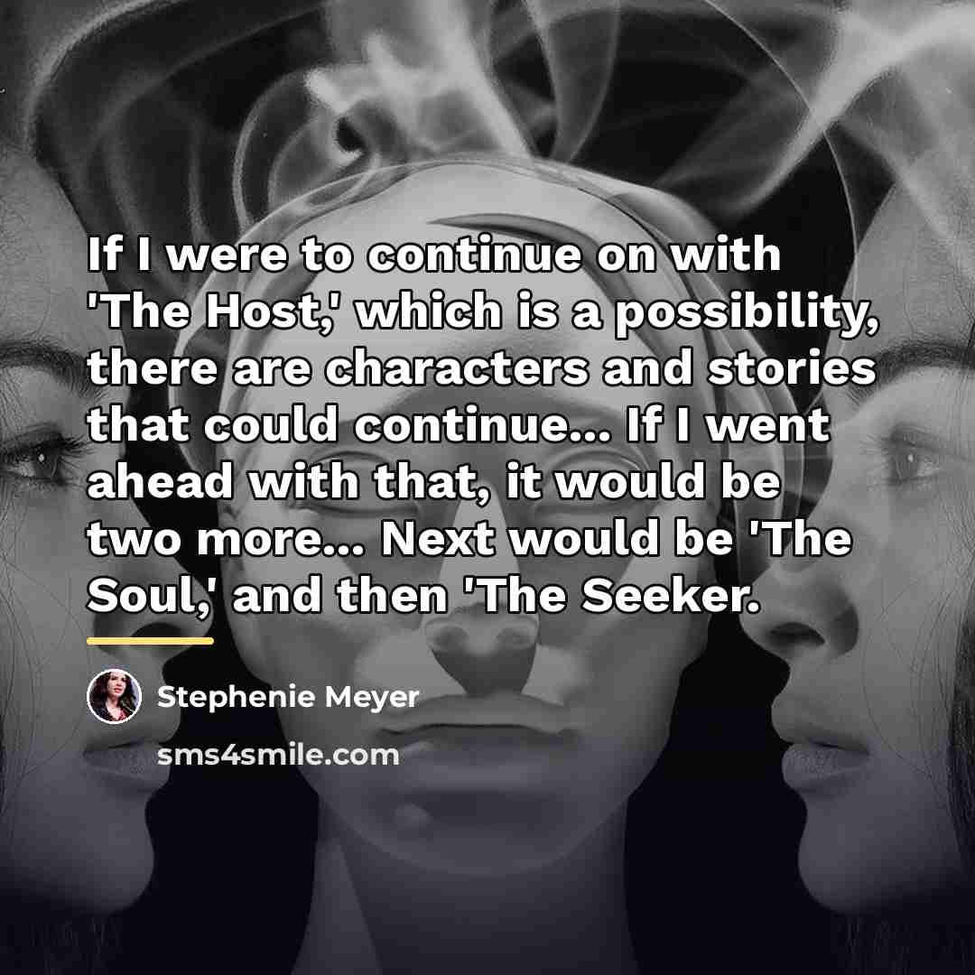 “If I were to continue on with 'The Host,' which…” quote by Stephenie Meyer