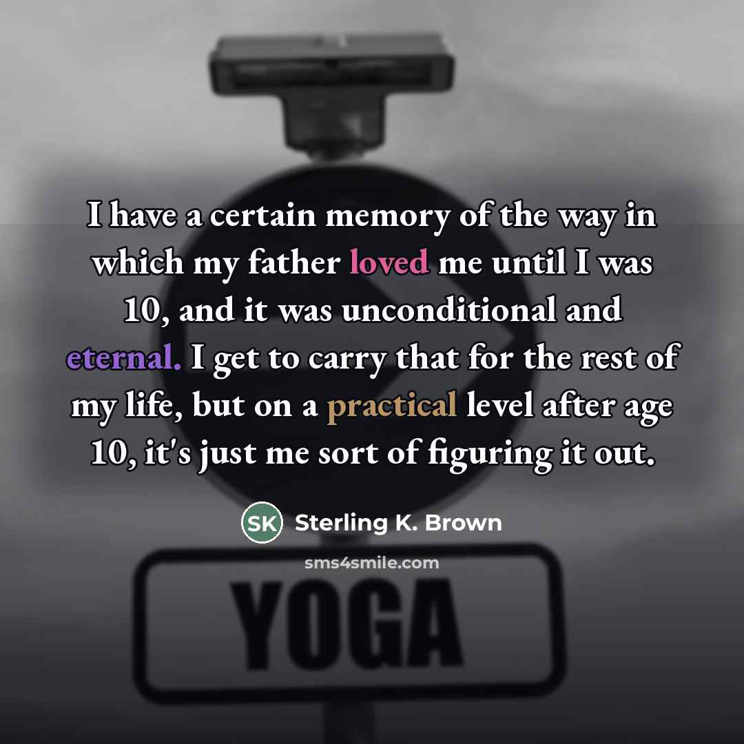 “I have a certain memory of the way in which…” quote by Sterling K. Brown