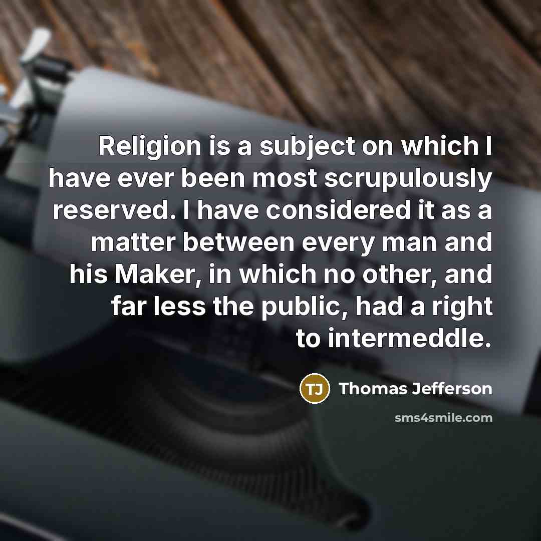 “Religion is a subject on which I have ever been…” quote by Thomas Jefferson