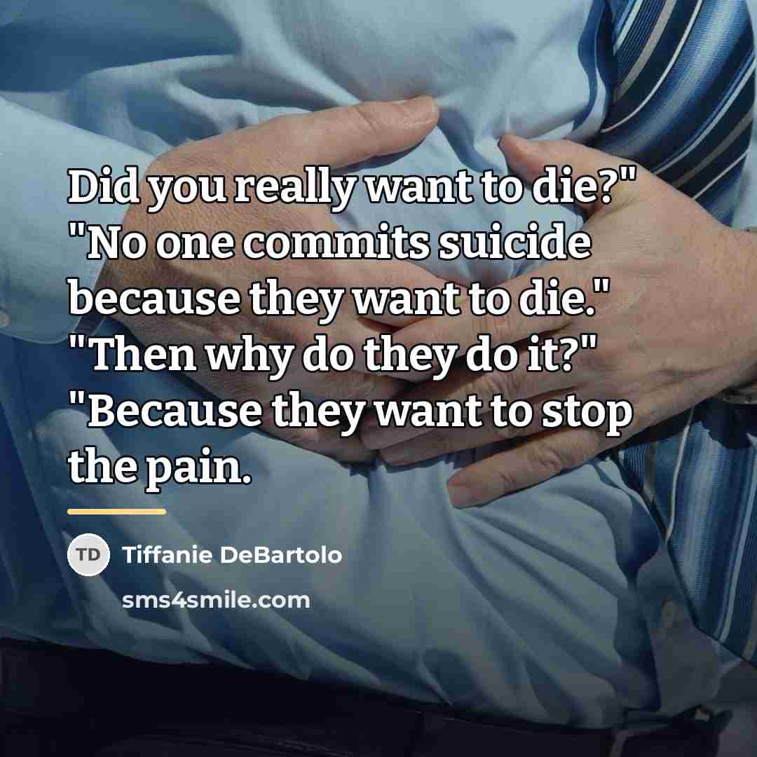 “Did you really want to die?" "No one commits suicide…” quote by Tiffanie DeBartolo