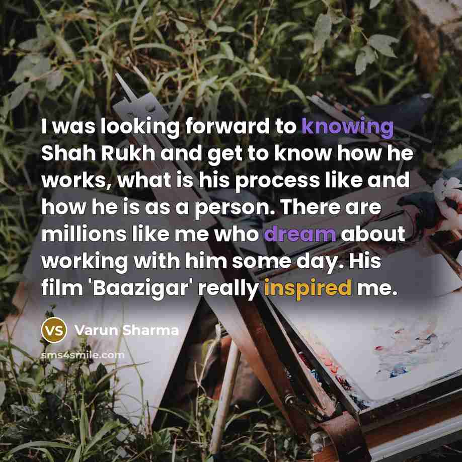 “I was looking forward to knowing Shah Rukh and get…” quote by Varun Sharma
