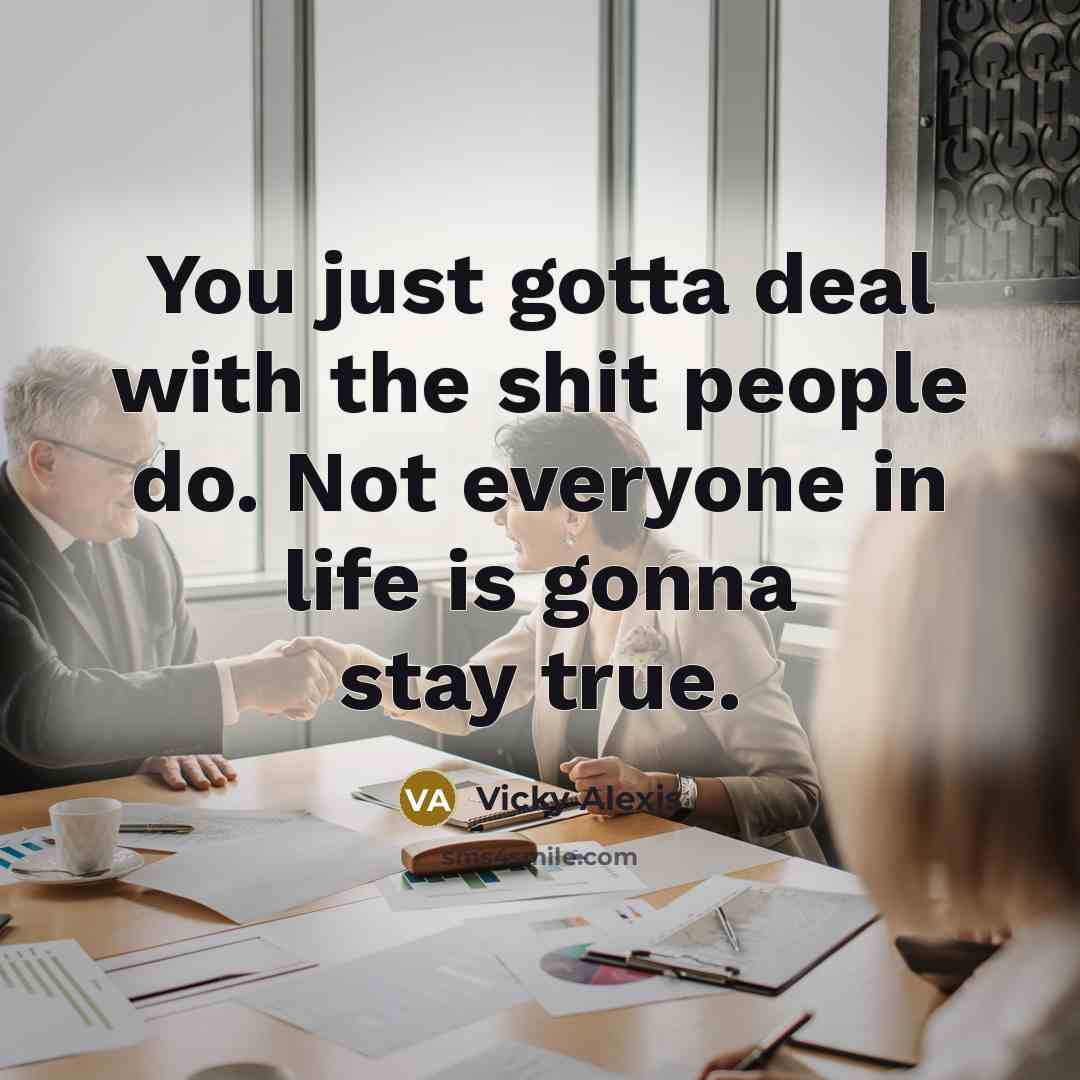“You just gotta deal with the shit people do. Not…” quote by Vicky Alexis