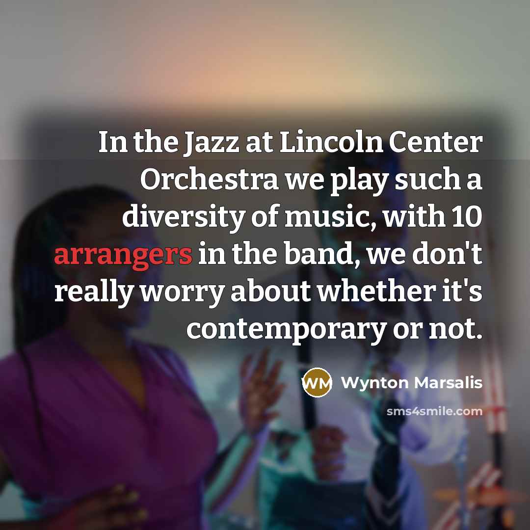 “In the Jazz at Lincoln Center Orchestra we play such…” quote by Wynton Marsalis