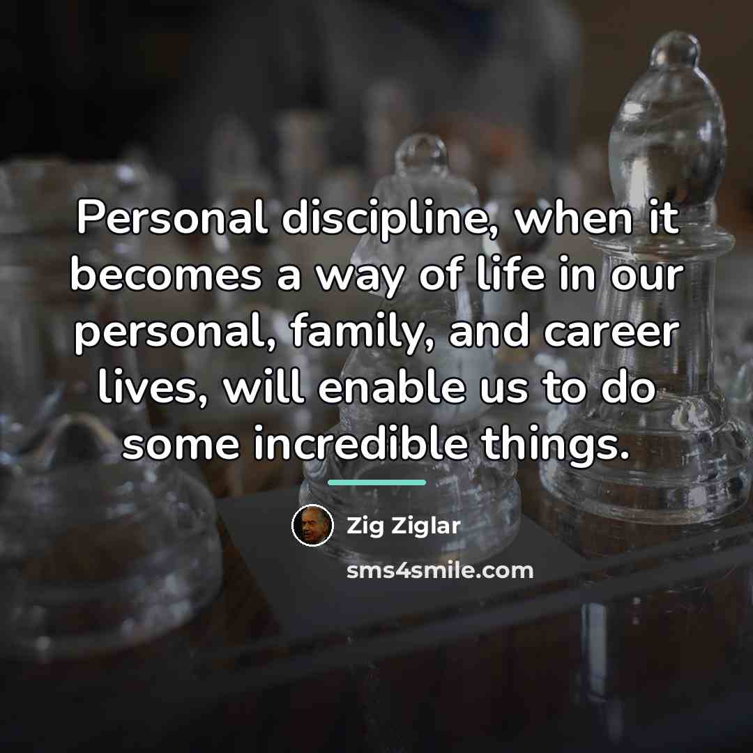 “Personal discipline, when it becomes a way of life in…” quote by Zig Ziglar