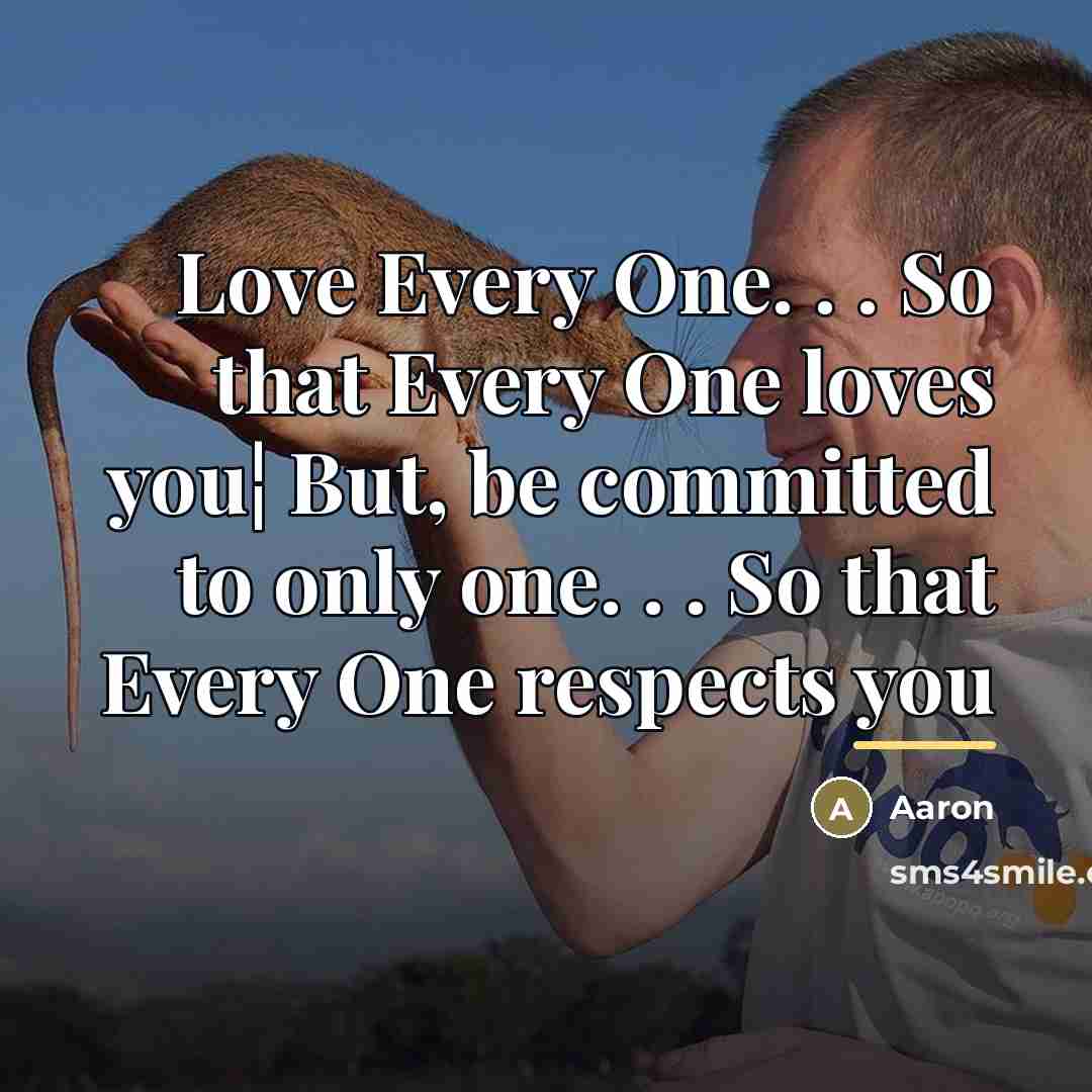“Love Every One. . . So that Every One loves…” quote by AaRon
