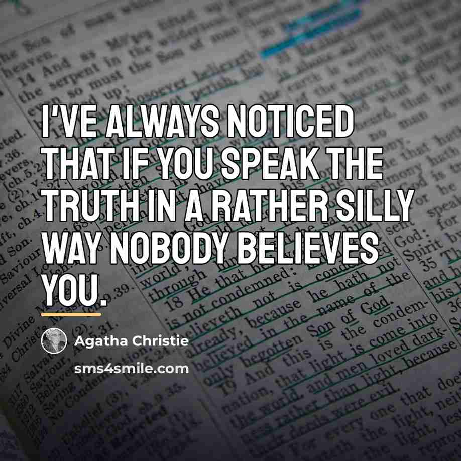 “I've always noticed that if you speak the truth in…” quote by Agatha Christie