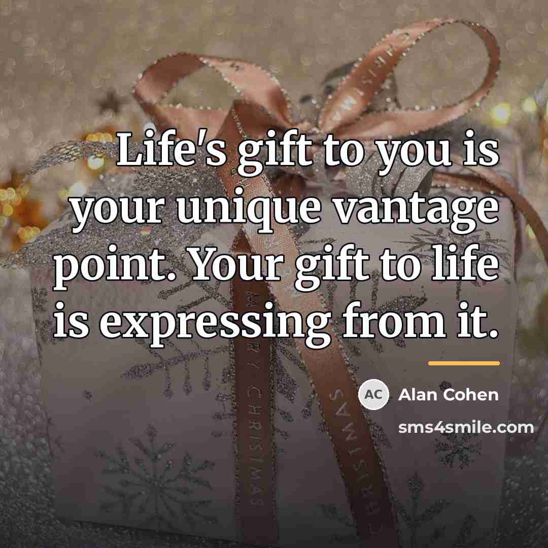 “Life's gift to you is your unique vantage point. Your…” quote by Alan Cohen