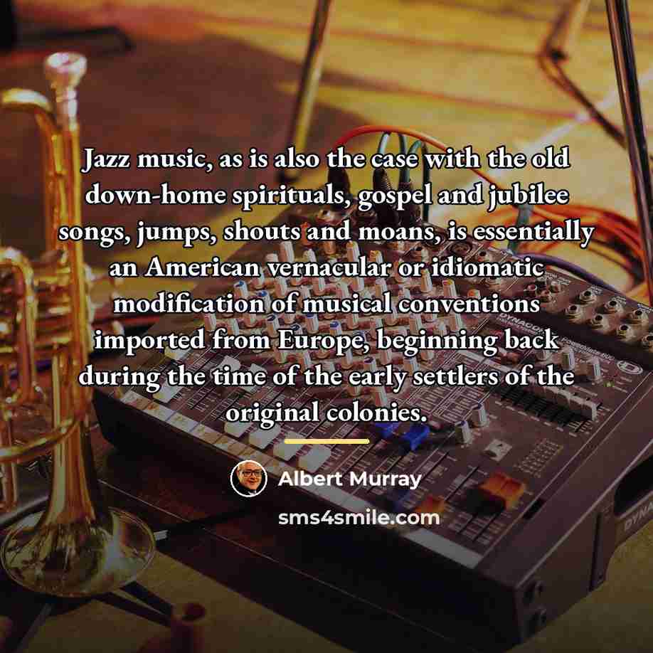 “Jazz music, as is also the case with the old…” quote by Albert Murray