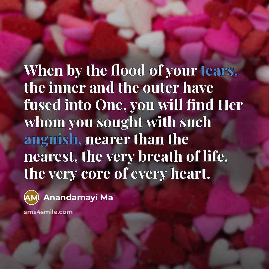 “When by the flood of your tears, the inner and…” quote by Anandamayi Ma