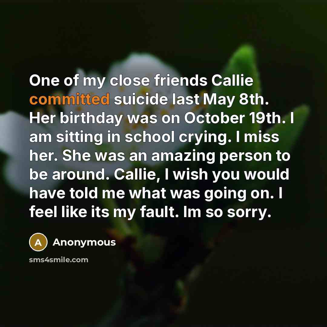 “One of my close friends Callie committed suicide last May…” quote by Anonymous