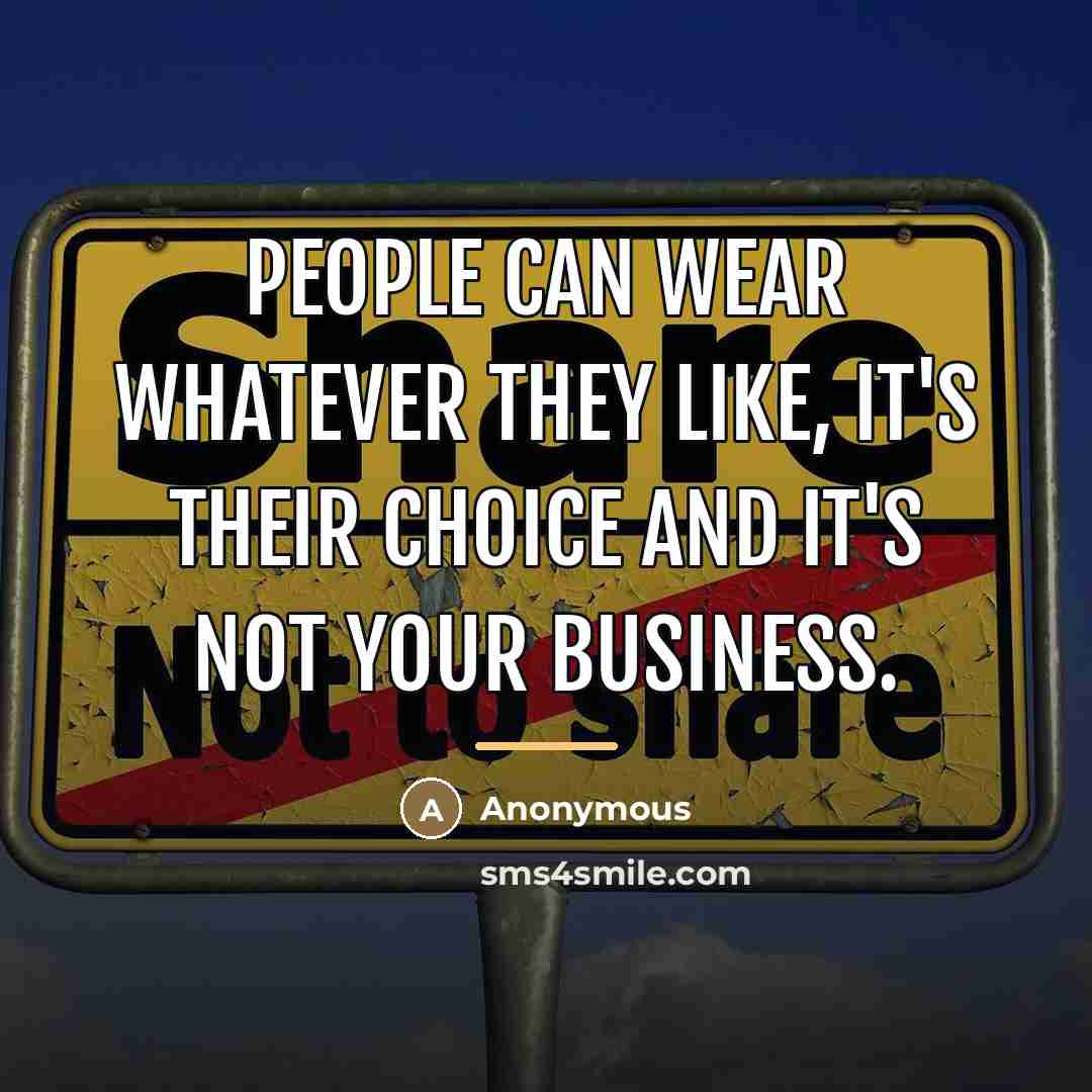 “People can wear whatever they like, it's their choice and…” quote by Anonymous