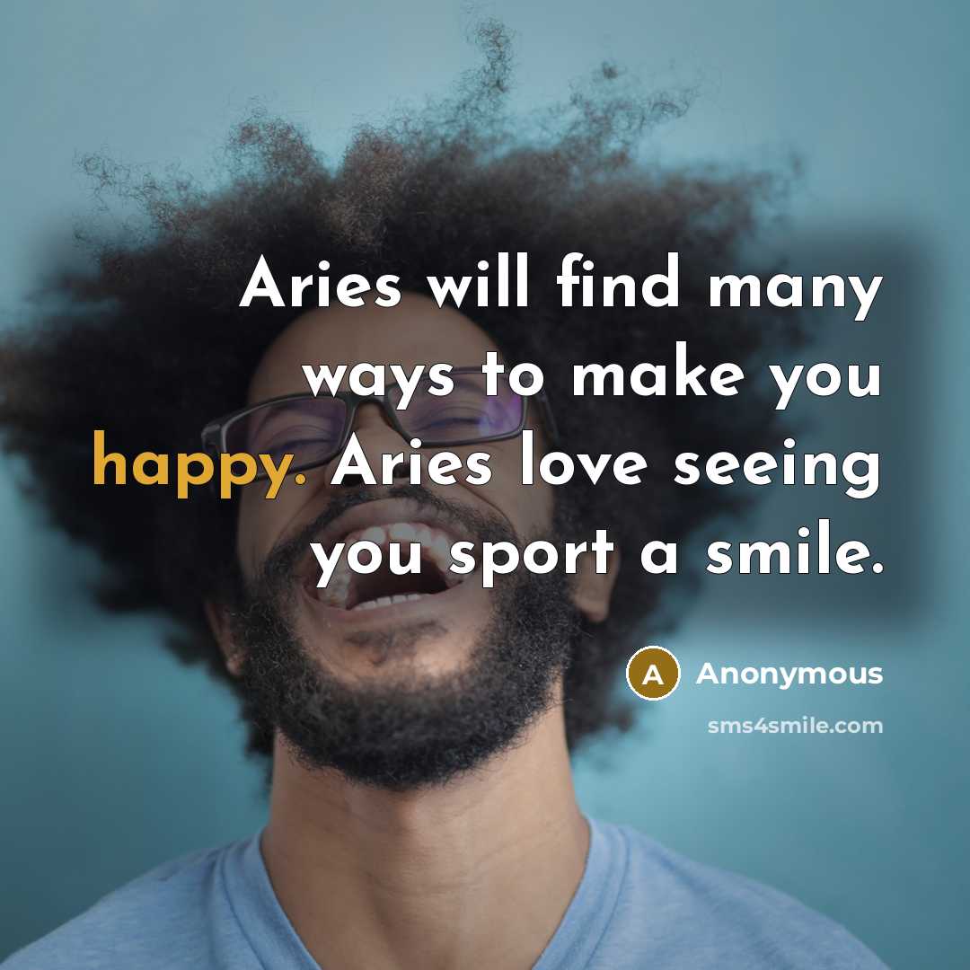 “Aries will find many ways to make you happy. Aries…” quote by Anonymous
