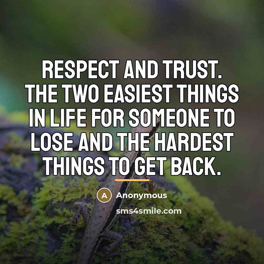“RESPECT AND TRUST. The two easiest things in life for…” quote by Anonymous