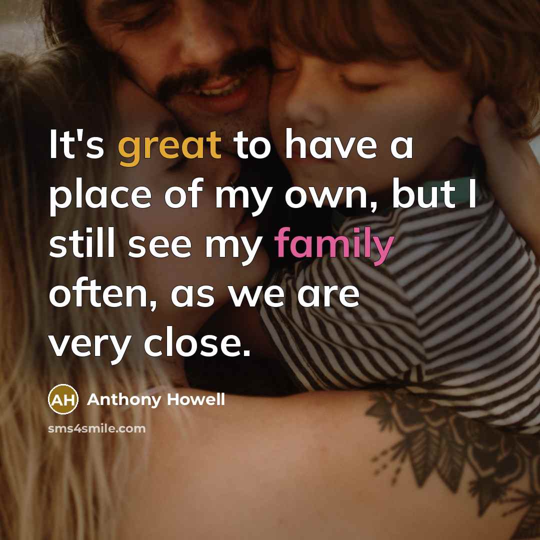 “It's great to have a place of my own, but…” quote by Anthony Howell