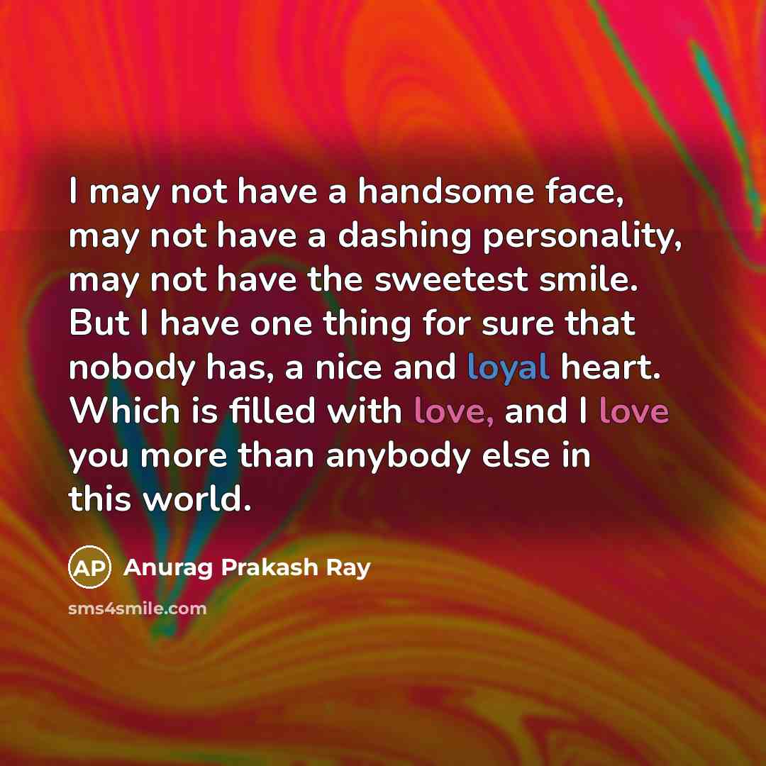 “I may not have a handsome face, may not have…” quote by Anurag Prakash Ray