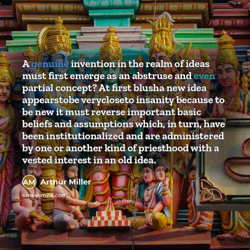“A genuine invention in the realm of ideas must first…” quote by Arthur Miller