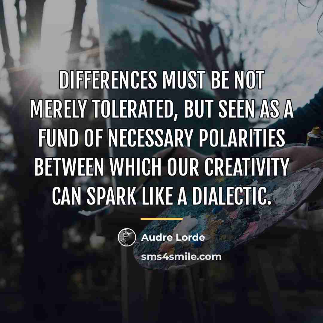 “Differences must be not merely tolerated, but seen as a…” quote by Audre Lorde