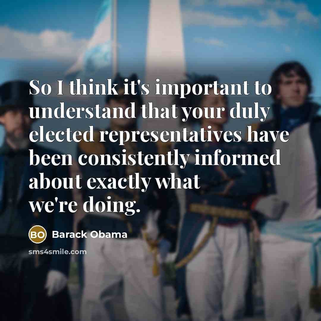 “So I think it's important to understand that your duly…” quote by Barack Obama