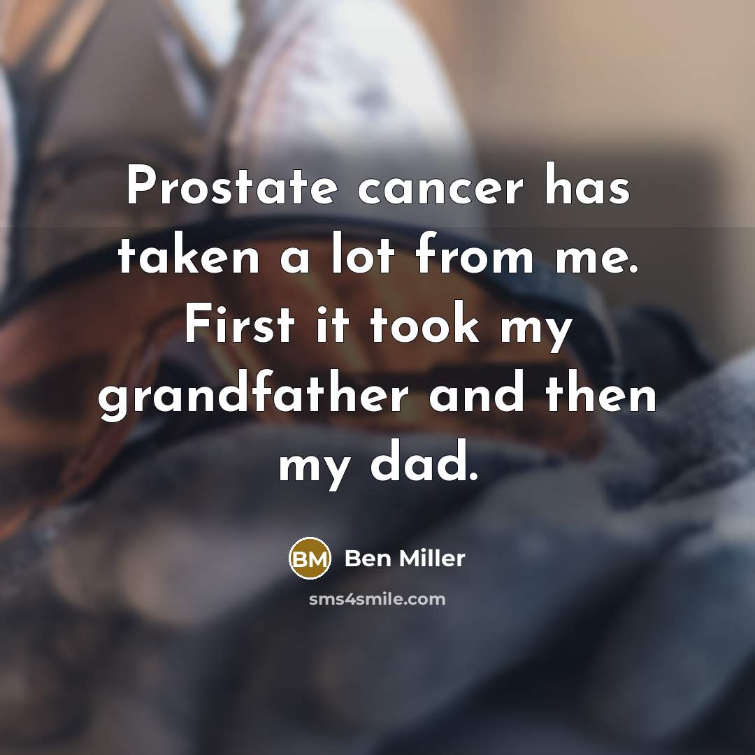 “Prostate cancer has taken a lot from me. First it…” quote by Ben Miller