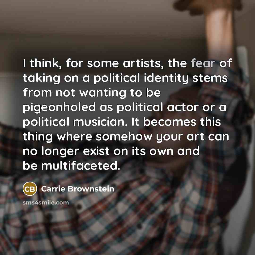 “I think, for some artists, the fear of taking on…” quote by Carrie Brownstein