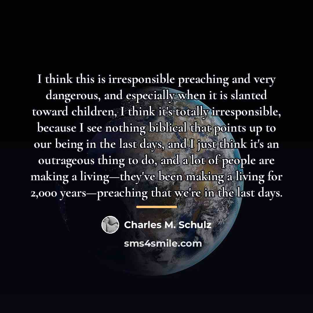 “I think this is irresponsible preaching and very dangerous, and…” quote by Charles M. Schulz