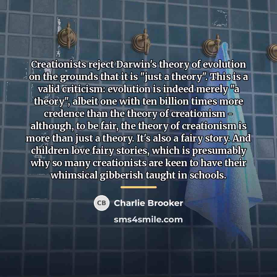 “Creationists reject Darwin's theory of evolution on the grounds that…” quote by Charlie Brooker